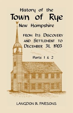 History of the Town of Rye, New Hampshire from its Discovery and Settlement to December 31, 1903 - Parsons, Langdon