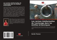 Les racines intellectuelles de l'esclavage dans les Antilles britanniques - Thomas, Nardia