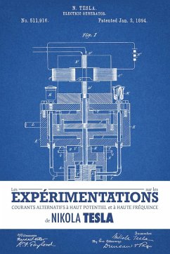 Les expérimentations sur les courants alternatifs à haut potentiel et à haute fréquence de Nikola Tesla - Tesla, Nikola