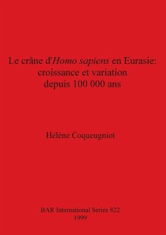 Le crâne d'Homo sapiens en Eurasie - croissance et variation depuis 100 000 ans - Coqueugniot, Hélène
