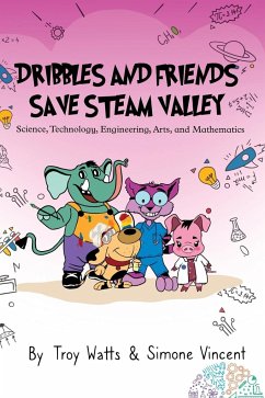 Dribbles and Friends Save STEAM Valley - Watts, Troy; Vincent, Simone
