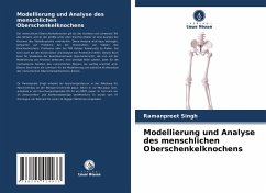 Modellierung und Analyse des menschlichen Oberschenkelknochens - Singh, Ramanpreet