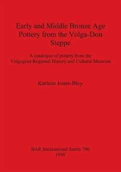 Early and Middle Bronze Age Pottery from the Volga-Don Steppe - Jones-Bley, Karlene