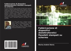 Fabbricazione di dispositivi dielettroforetici flessibili stampati su schermo - Olariu, Marius Andrei