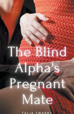 The Blind Alpha's Pregnant Mate - Swarky, Talia