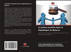 La justice juvénile dans la République du Bélarus - Vasilyeva, Yulia Aleksandrovna;Kurilenko, Anastasia Andreyevna