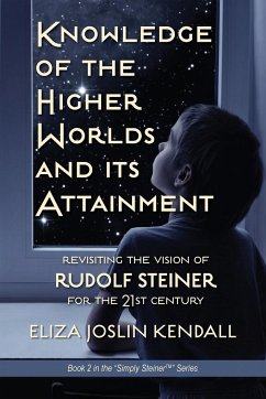 Knowledge of the Higher World and Its Attainment - Kendall, Eliza Joslin