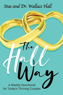 TheHallWay (Weekly Devotional for Today's Thriving Couple's) - Hall, Stae; Hall, Wallace