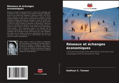Réseaux et échanges économiques - Tanner, Kathryn C.