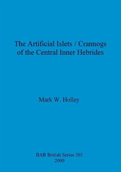 The Artificial Islets / Crannogs of the Central Inner Hebrides - Holley, Mark W.