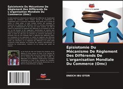 Épisiotomie Du Mécanisme De Règlement Des Différends De L'organisation Mondiale Du Commerce (Omc) - IBU OTOR, ENOCH