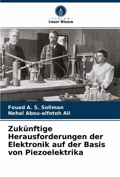 Zukünftige Herausforderungen der Elektronik auf der Basis von Piezoelektrika - Soliman, Fouad A. S.;Ali, Nehal Abou-alfotoh