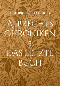 Albrechts Chroniken 5 - Plechinger, Friedrich S.