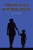 Parenting A Child with Crohn's Disease (eBook, ePUB)
