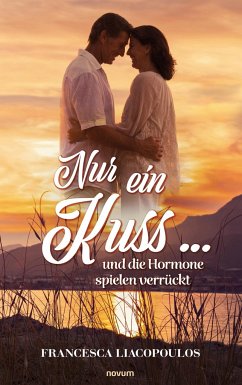 Nur ein Kuss ... und die Hormone spielen verrückt - Liacopoulos, Francesca