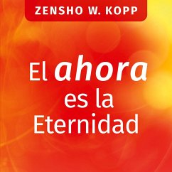 El ahora es la Eternidad - Kopp, Zensho W.