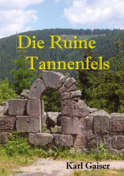 Die Ruine Tannenfels - Gaiser, Karl