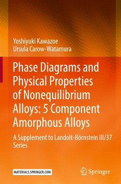 Phase Diagrams and Physical Properties of Nonequilibrium Alloys: 5 Component Amorphous Alloys - Kawazoe, Yoshiyuki;Carow-Watamura, Ursula
