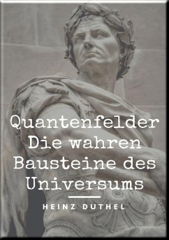 Quantenfelder: Die wahren Bausteine des Universums (eBook, ePUB) - Duthel, Heinz