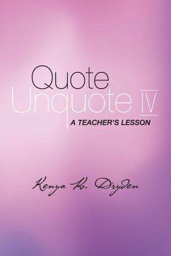 Quote Unquote IV (eBook, ePUB) - Dryden, Kenya K.