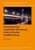 Einsatzpotenziale maschineller Übersetzung in der juristischen Fachübersetzung (eBook, PDF)