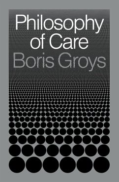 Philosophy of Care (eBook, ePUB) - Groys, Boris