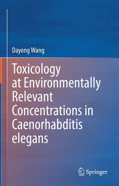 Toxicology at Environmentally Relevant Concentrations in Caenorhabditis elegans (eBook, PDF) - Wang, Dayong