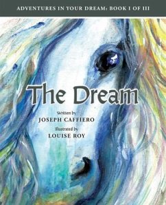 The Dream: ADVENTURES IN YOUR DREAM: BOOK I OF I I I: ADVENTURES IN YOUR DREAM (eBook, ePUB) - Caffiero, Joseph