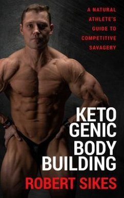 Ketogenic Bodybuilding (eBook, ePUB) - Sikes, Robert