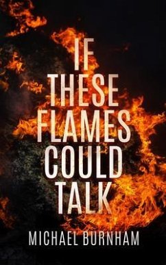 If These Flames Could Talk (eBook, ePUB) - Burnham, Michael