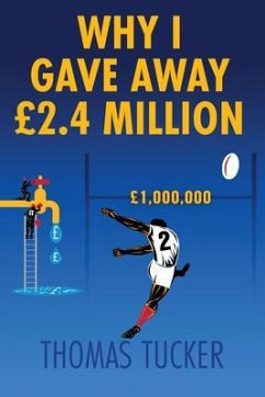 Why I Gave Away £2.4 Million Pounds (eBook, ePUB) - Tucker, Thomas