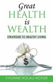 Great Health Is Wealth: Strategies to Healthy Living (eBook, ePUB)