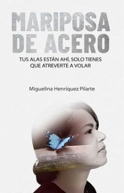 Mariposa de Acero (eBook, ePUB) - Henriquez Pilarte, Miguelina