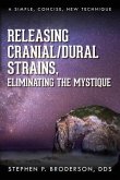 Releasing Cranial/Dural Strains, Eliminating the Mystique (eBook, ePUB)