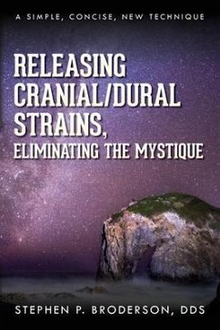 Releasing Cranial/Dural Strains, Eliminating the Mystique (eBook, ePUB) Cover Releasing Cranial/Dural Strains, Eliminating the Mystique (eBook, ePUB)