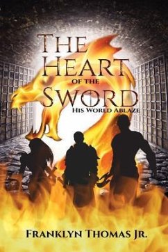 The Heart Of The Sword His World Ablaze (eBook, ePUB) - Thomas Jr., Franklyn