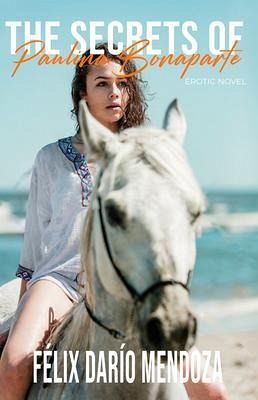 The Secrets of Paulina Bonaparte (eBook, ePUB) The Secrets of Paulina Bonaparte (eBook, ePUB)