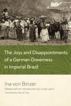 The Joys and Disappointments of a German Governess in Imperial Brazil (eBook, ePUB) - Binzer, Ina von