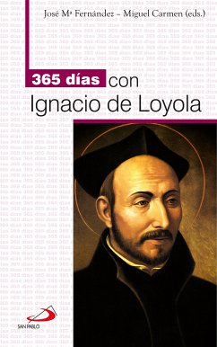 365 días con Ignacio de Loyola (eBook, ePUB) - Fernández Lucio, José María