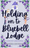 Holding on to Bluebell Lodge (Love in St. Agnes) (eBook, ePUB)