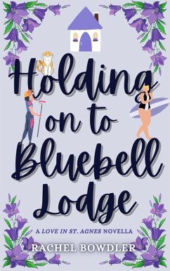 Cover Holding on to Bluebell Lodge (Love in St. Agnes) (eBook, ePUB)