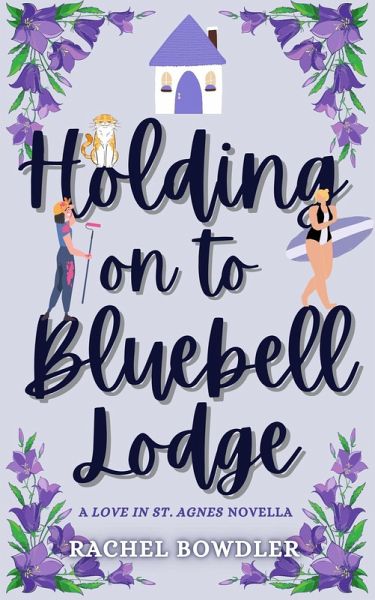 Holding on to Bluebell Lodge (Love in St. Agnes) (eBook, ePUB) Holding on to Bluebell Lodge (Love in St. Agnes) (eBook, ePUB)