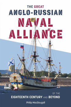 The Great Anglo-Russian Naval Alliance of the Eighteenth Century and Beyond (eBook, ePUB) - Macdougall, Philip