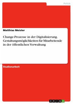 Change-Prozesse in der Digitalisierung. Gestaltungsmöglichkeiten für Mitarbeitende in der öffentlichen Verwaltung (eBook, PDF)