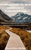 Handlungsfelder für HR in ambidexteren Großunternehmen (eBook, ePUB) Handlungsfelder für HR in ambidexteren Großunternehmen (eBook, ePUB)