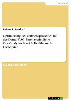 Optimierung des Vertriebsprozesses bei der Dental Y AG. Eine vertriebliche Case-Study im Bereich Healthcare & Lifescience (eBook, PDF) - Bandorf, Reiner S.