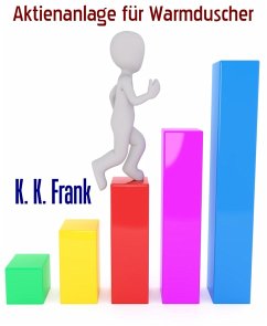 Aktienanlage für Warmduscher (eBook, ePUB) - Frank, K. K.
