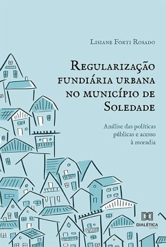 Regularização fundiária urbana no município de Soledade (eBook, ePUB) - Rosado, Lisiane Forti