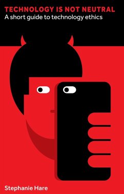 Technology Is Not Neutral (eBook, ePUB) - Hare, Stephanie