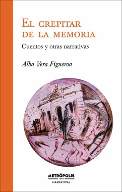 El crepitar de la memoria (eBook, ePUB) - Vera Figueroa, Alba